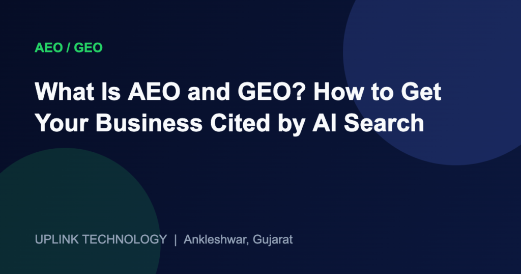 What Is AEO and GEO? How to Get Your Business Cited by AI Search 3 What Is AEO and GEO? How to Get Your Business Cited by AI Search - Uplink Technology